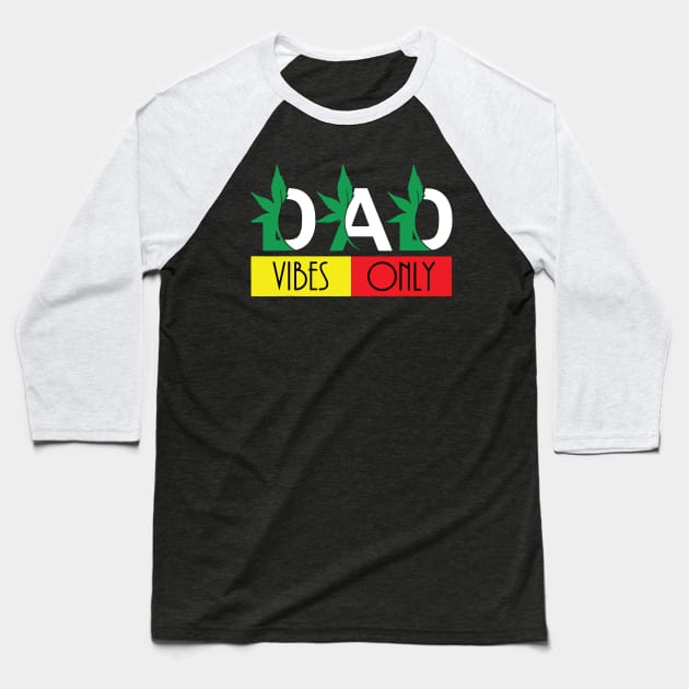 Funny Dad Vibes Only Weed Smoking Sarcastic Dad Fun Baseball T-Shirt by ArchmalDesign